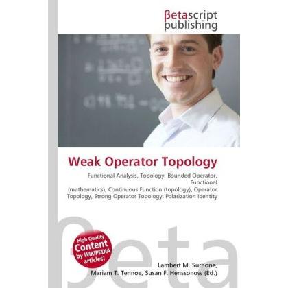 Thumbnail - Weak Operator Topology, Fachbücher von Lambert M. Surhone, Miriam T. Timpledon, Susan F. Marseken