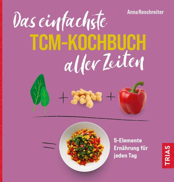 Actual product image Das einfachste TCM-Kochbuch aller Zeiten (German, Anna Reschreiter, 2023)