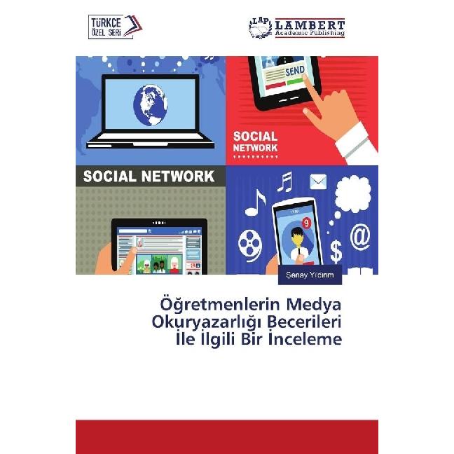 Ögretmenlerin Medya Okuryazarligi Becerileri Ile Ilgili Bir Inceleme, Fachbücher von Senay Yildirim