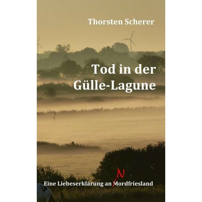 Tod in der Gülle-Lagune, Belletristik von Thorsten Scherer