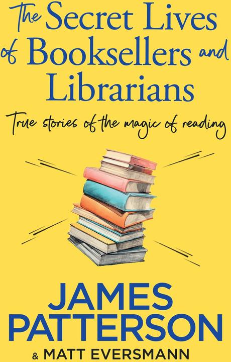 Produktbild The Secret Lives of Booksellers & Librarians (Englisch, Chris Mooney, Matt Eversmann, James Patterson, 2025)