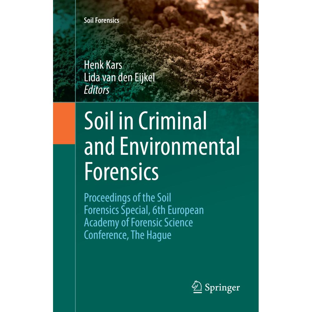 Soil in Criminal and Environmental Forensics, Fachbücher von Henk Kars, Lida van den Eijkel