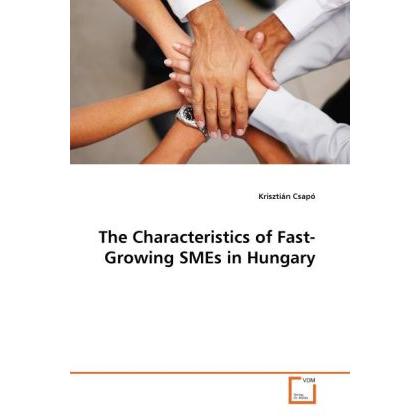 The Characteristics of Fast-Growing SMEs in Hungary, Fachbücher