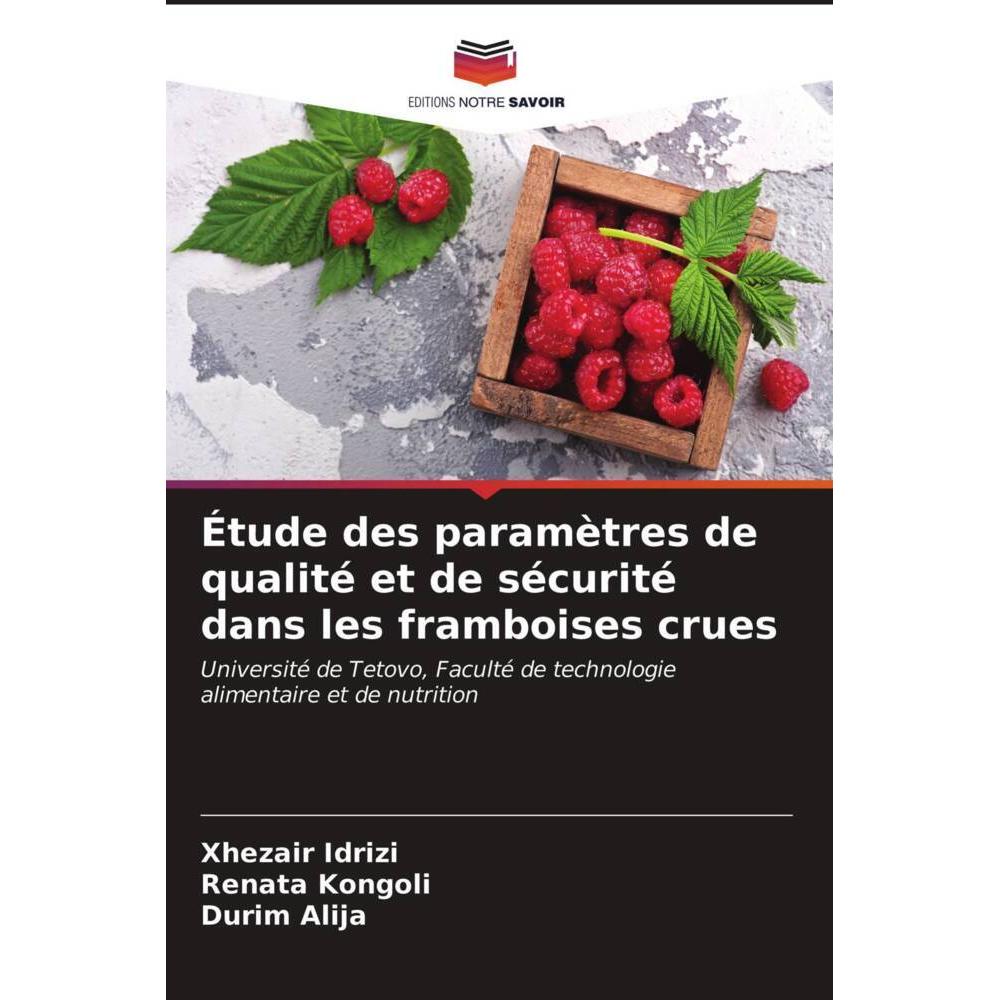 Étude des paramètres de qualité et de sécurité dans les framboises crues, Fachbücher von Xhezair Idrizi, Renata Kongoli,...