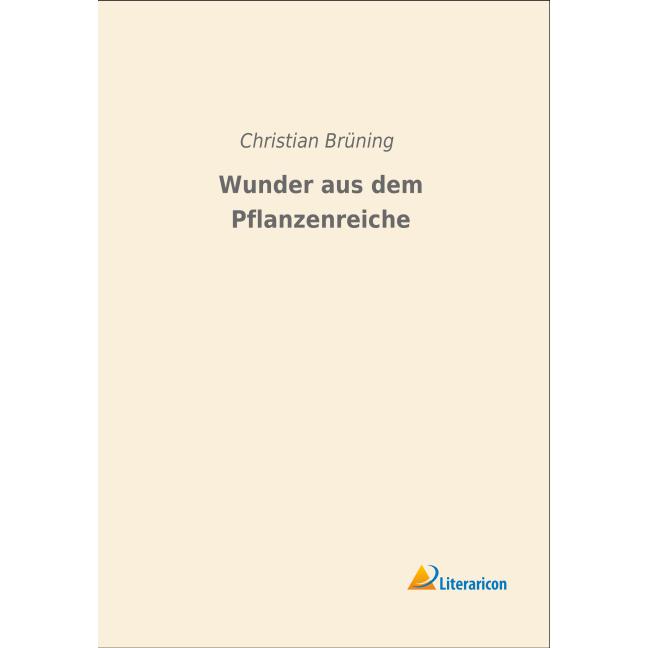 Wunder aus dem Pflanzenreiche, Fachbücher von Christian Brüning