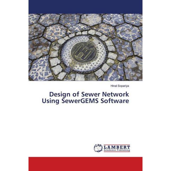 Design of Sewer Network Using SewerGEMS Software, Fachbücher von Hinal Sopariya