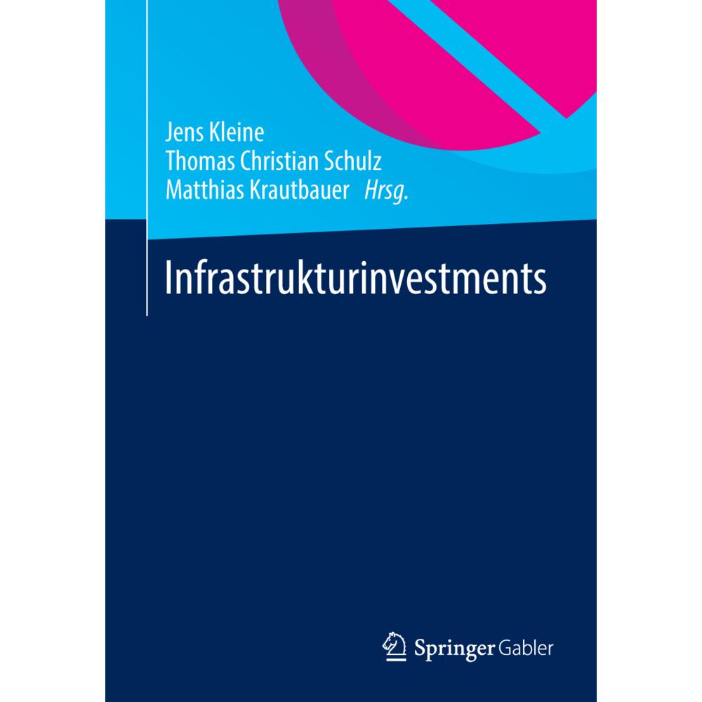 Infrastrukturinvestments, Fachbücher von Matthias Krautbauer, Thomas Christian Schulz, Jens Kleine
