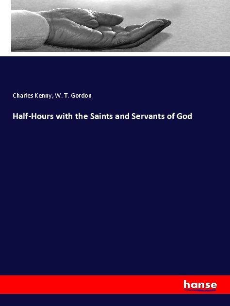 Produktbild Half-Hours with the Saints and Servants of God (Deutsch, Charles Kenny, W. T. Gordon, 2019)