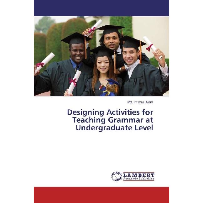 Designing Activities for Teaching Grammar at Undergraduate Level, Fachbücher von Md. Imtiyaz Alam