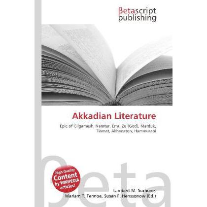 Akkadian Literature, Fachbücher von Lambert M. Surhone, Mariam T. Tennoe, Susan F. Henssonow