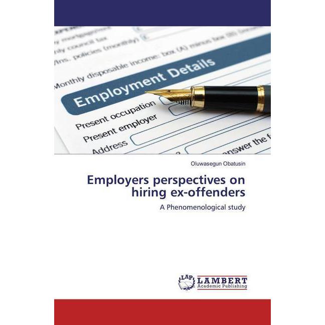 Employers perspectives on hiring ex-offenders, Fachbücher von Oluwasegun Obatusin