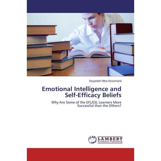 Emotional Intelligence and Self-Efficacy Beliefs, Fachbücher von Seyyedeh Mitra Niroomand