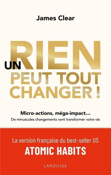 Produktbild Larousse pratique Un rien peut tout changer! : micro-actions, méga-impact... (Französisch, Clear James, 2019)