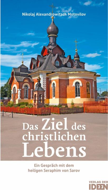 Produktbild Das Ziel des christlichen Lebens (Deutsch, Bonifaz Tittel, Nikolaj Alexandrowitsch Motovilov, 2013)