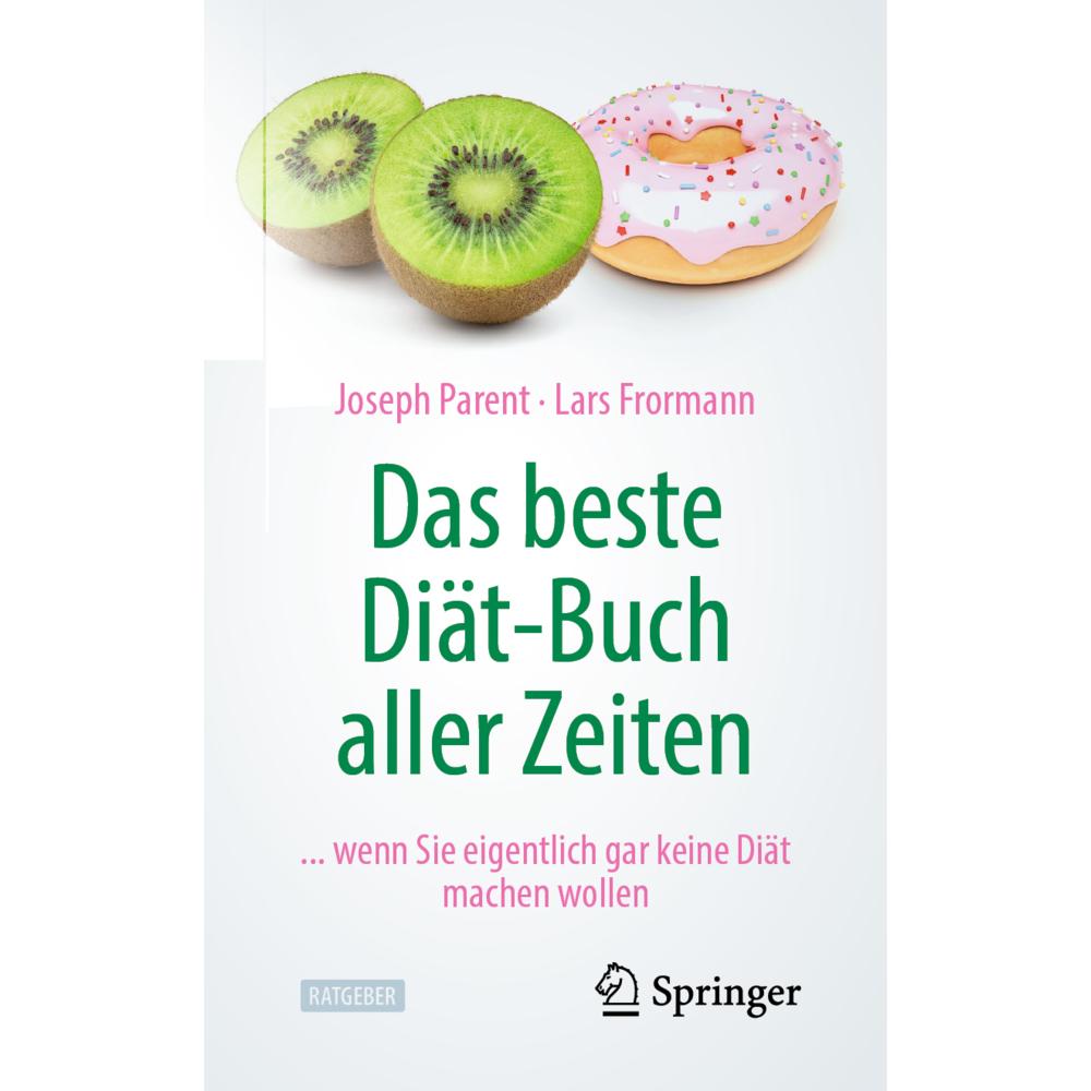 Das beste Diät-Buch aller Zeiten, Ratgeber von Joseph Parent, Lars Frormann
