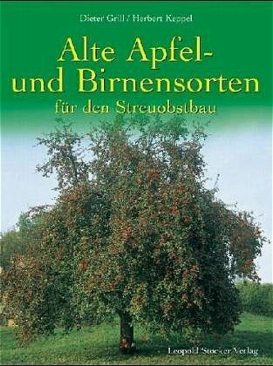 Produktbild Alte Apfel- und Birnensorten für den Streuobstbau (Deutsch, Dieter Grill, Herbert Keppel, 2014)