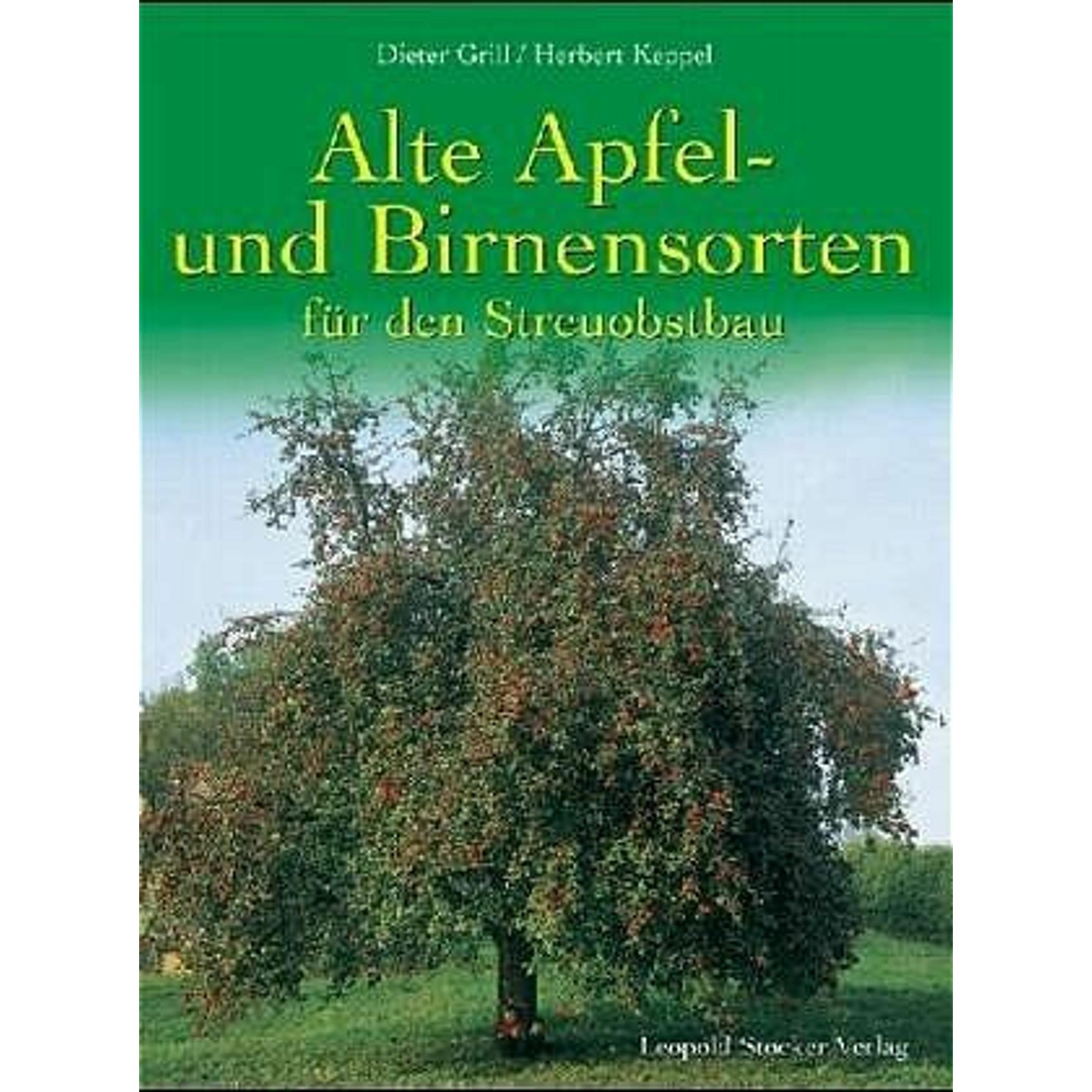 Alte Apfel- und Birnensorten für den Streuobstbau, Sachbücher von Herbert Keppel, Dieter Grill