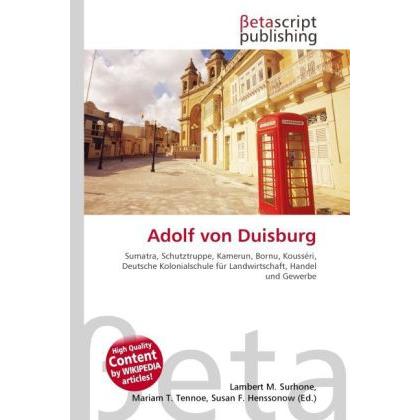 Adolf von Duisburg, Ratgeber von Lambert M. Surhone, Mariam T. Tennoe, Susan F. Henssonow