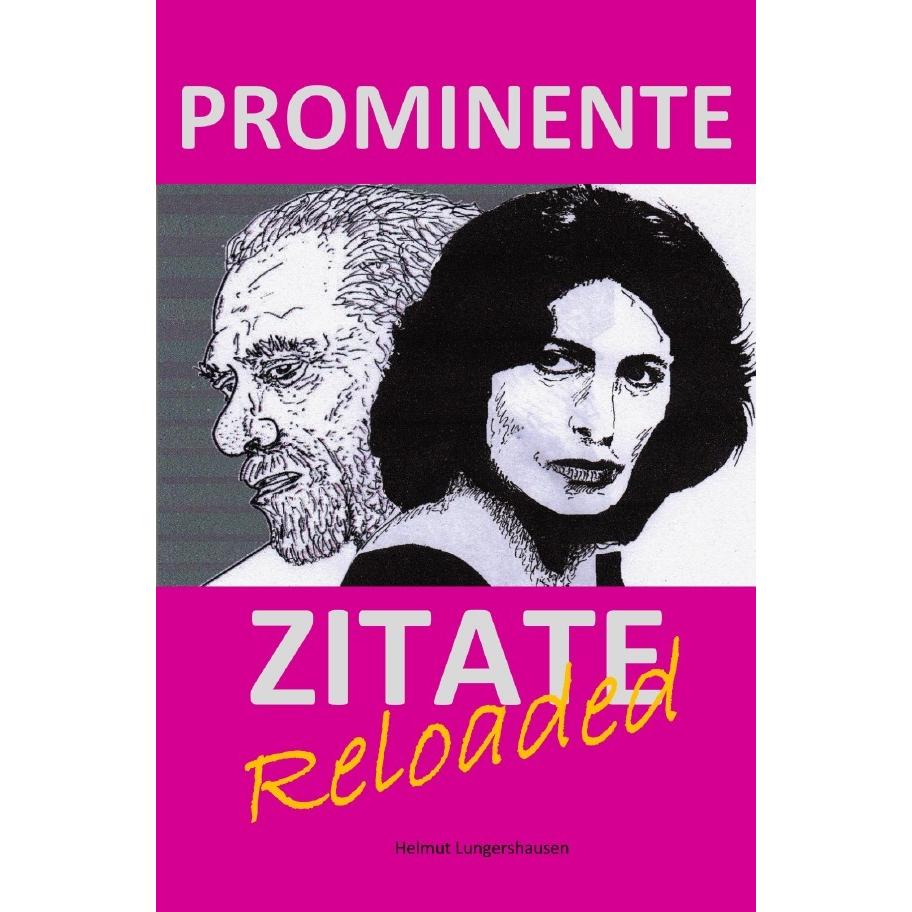 Prominente Zitate reloaded, Belletristik von Helmut Lungershausen