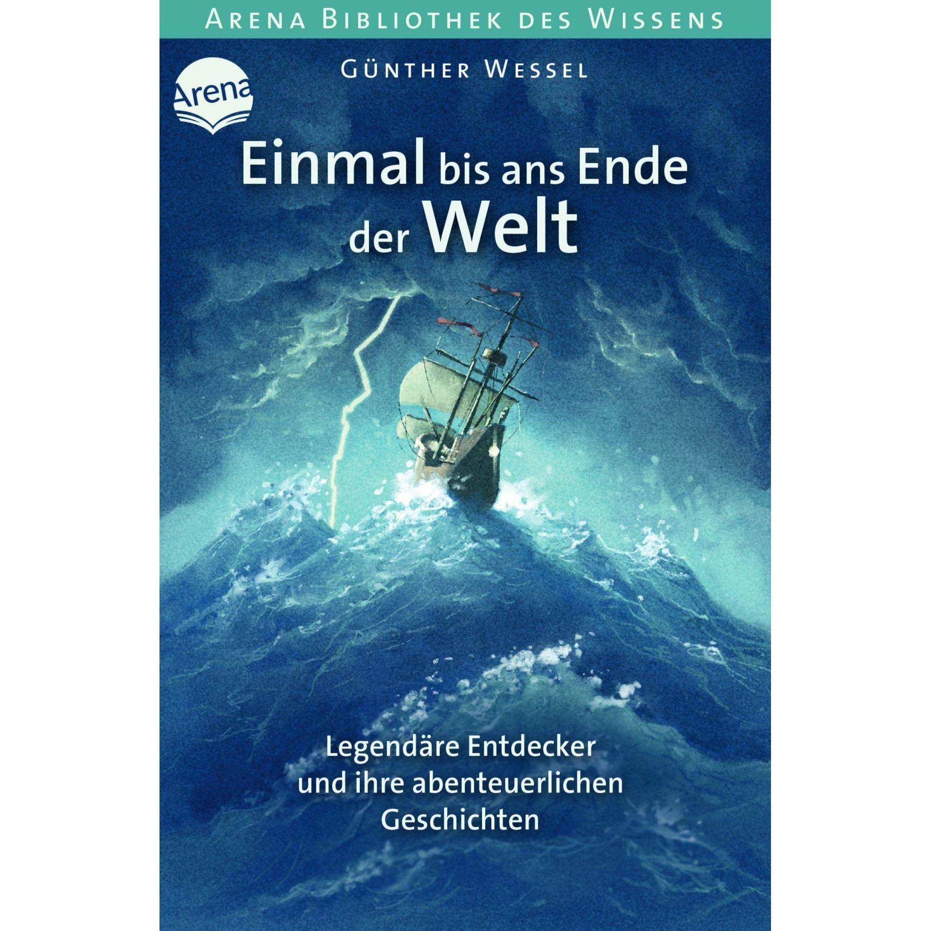 Einmal bis ans Ende der Welt. Legendäre Entdecker und ihre abenteuerlichen Geschichten, Kinderbücher von Günther Wessel