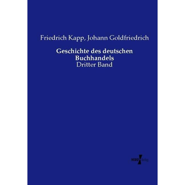 Geschichte des deutschen Buchhandels, Fachbücher von Friedrich Kapp, Johann Goldfriedrich