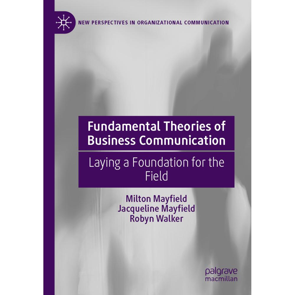 Fundamental Theories of Business Communication, Fachbücher von Robyn Walker, Jacqueline Mayfield, Milton Mayfield