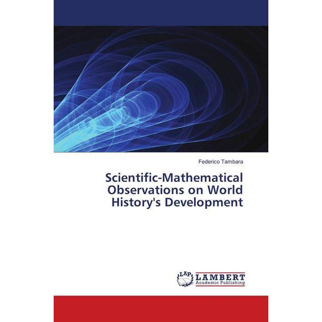 Scientific-Mathematical Observations on World History's Development, Fachbücher von Federico Tambara