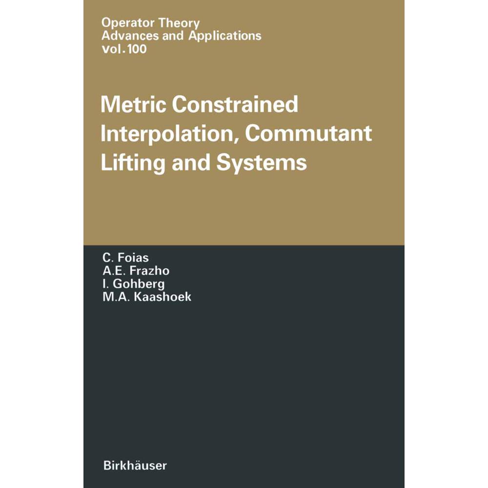 Thumbnail - Metric Constrained Interpolation, Commutant Lifting and Systems, Fachbücher von Marinus A. Kaashoek, Israel C. Gohberg, ...