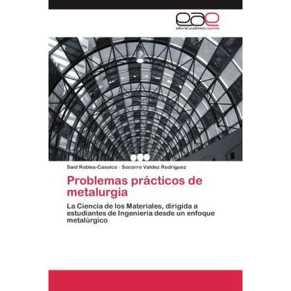 Thumbnail - Problemas prácticos de metalurgia, Fachbücher von Socorro Valdez Rodríguez, Said Robles-Casolco