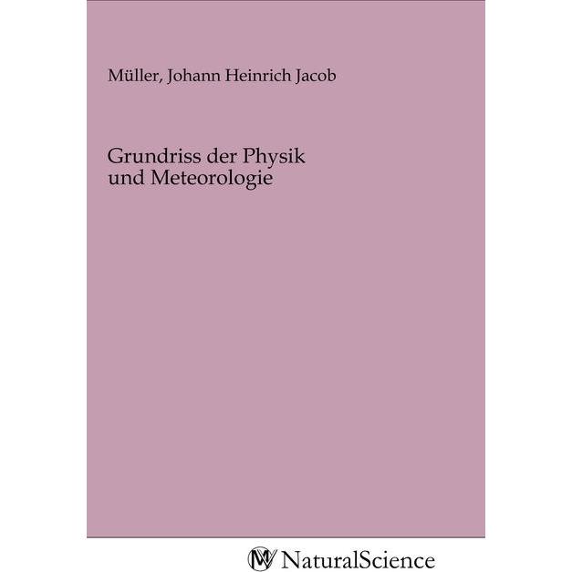 Grundriss der Physik und Meteorologie, Fachbücher von Johann Heinrich Jacob Müller