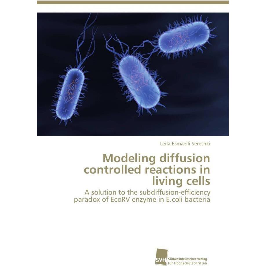 Modeling diffusion controlled reactions in living cells, Fachbücher von Leila Esmaeili Sereshki