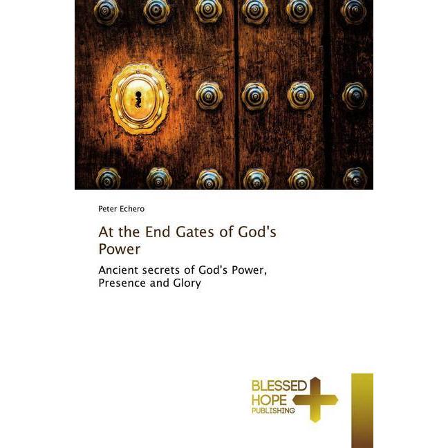 At the End Gates of God's Power, Sachbücher von Peter Echero