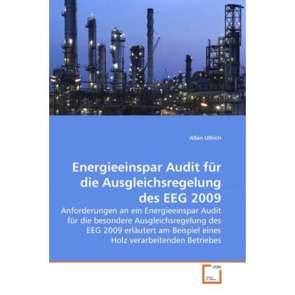 Energieeinspar Audit für die Ausgleichsregelung des EEG 2009, Fachbücher von Allan Ullrich