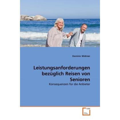 Leistungsanforderungen bezüglich Reisen von Senioren, Fachbücher von Dominic Widmer