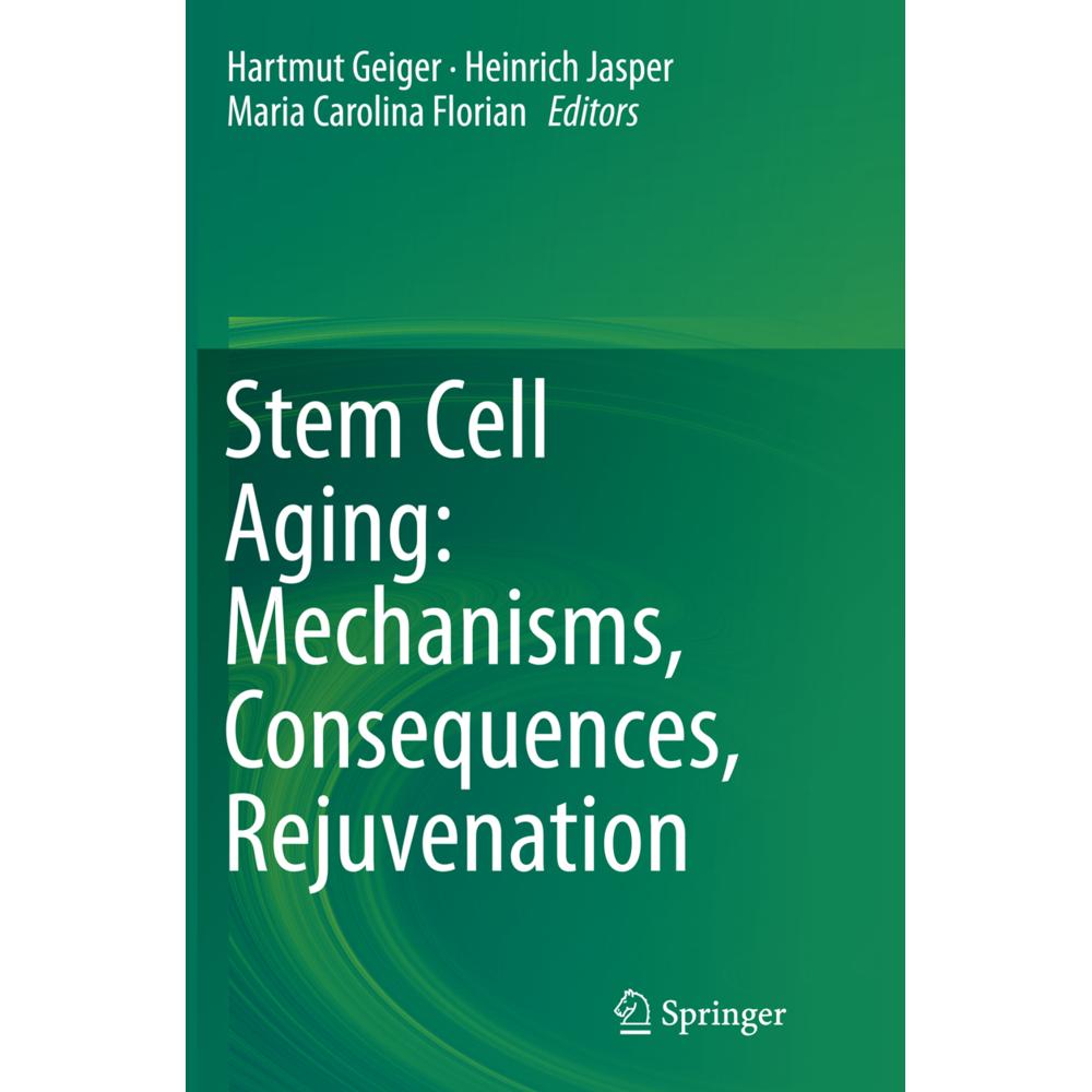 Stem Cell Aging: Mechanisms, Consequences, Rejuvenation, Fachbücher von Maria Carolina Florian, Heinrich Jasper, Hartmut...