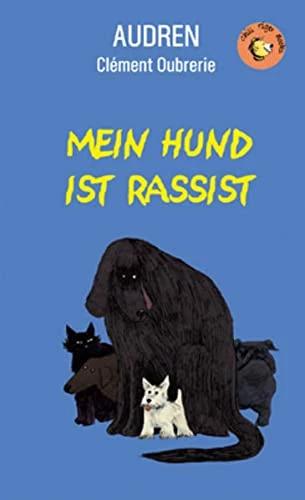 Produktbild Mein Hund ist Rassist (Deutsch, Audren, Christiane Kayser, Clément Oubrerie, 2017)