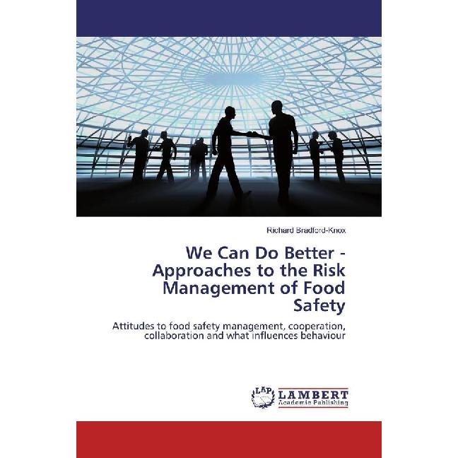 We Can Do Better - Approaches to the Risk Management of Food Safety, Fachbücher von Richard Bradford-Knox