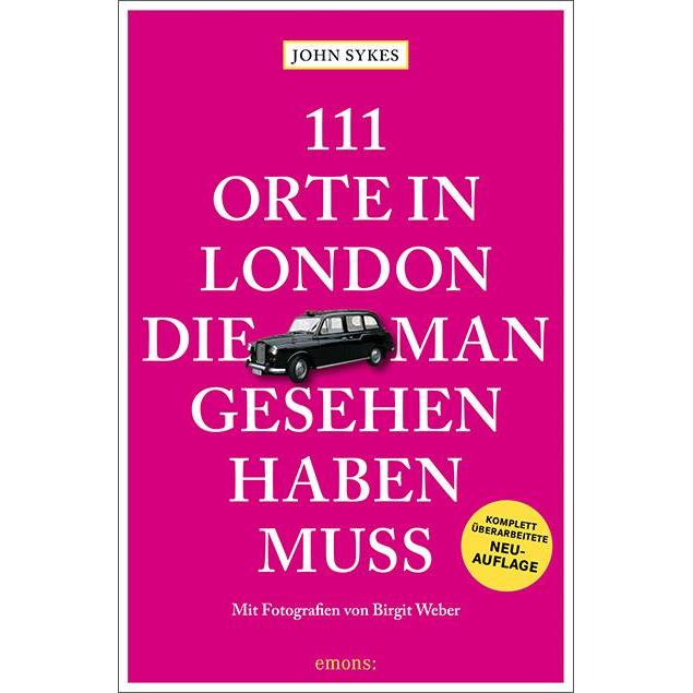 111 Orte in London, die man gesehen haben muss, Ratgeber von John Sykes