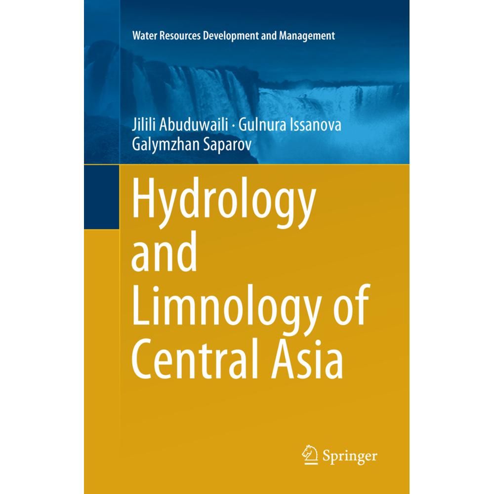 Hydrology and Limnology of Central Asia, Fachbücher von Galymzhan Saparov, Jilili Abuduwaili, Gulnura Issanova