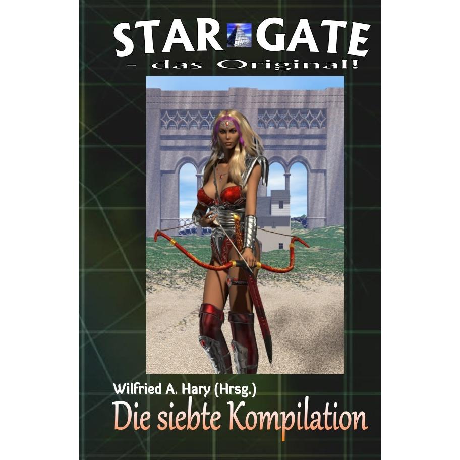 STAR GATE - das Original: Die 7. Kompilation, Belletristik von Wilfried A. Hary