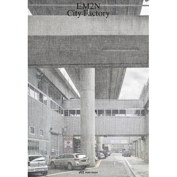 Thumbnail - EM2N—City Factory, Sachbücher von Marc Angélil, Caspar Schärer, Mathias Müller, Max Küng, Daniel Niggli