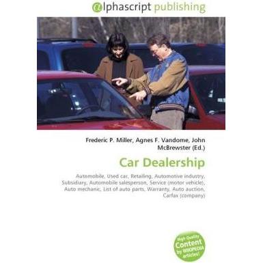 Car Dealership, Ratgeber von Agnes F. Vandome, Frederic P. Miller, John McBrewster