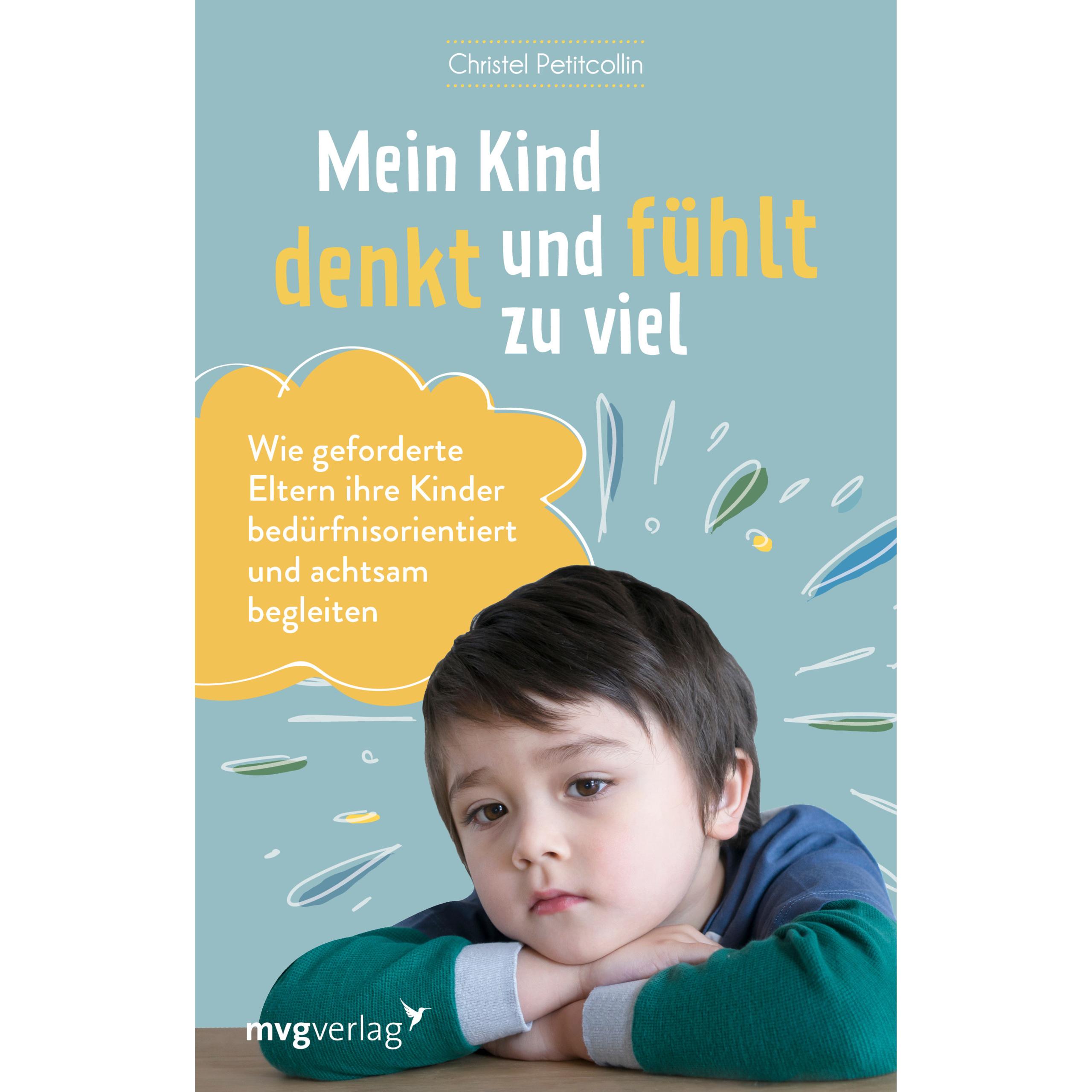 Mein Kind denkt und fühlt zu viel, Ratgeber von Christel Petitcollin