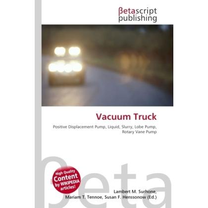 Vacuum Truck, Ratgeber von Lambert M. Surhone, Miriam T. Timpledon, Susan F. Marseken