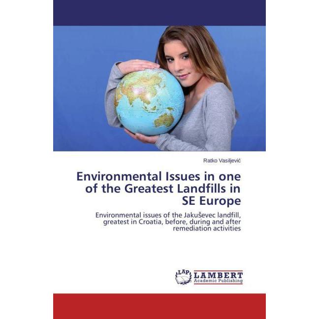 Environmental Issues in one of the Greatest Landfills in SE Europe, Fachbücher von Ratko Vasiljevic