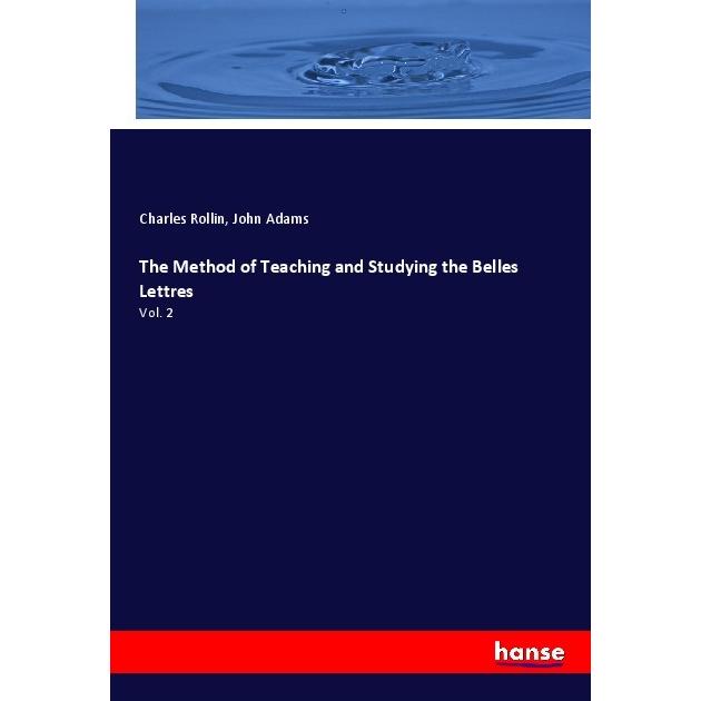 The Method of Teaching and Studying the Belles Lettres, Fachbücher von Charles Rollin, John Adams