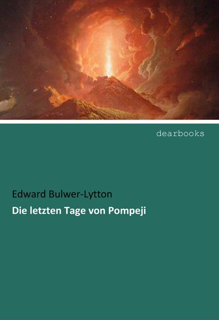 Produktbild Die letzten Tage von Pompeji (Deutsch, Edward Bulwer Lytton, Edward George Bulwer-Lytton, 2017)