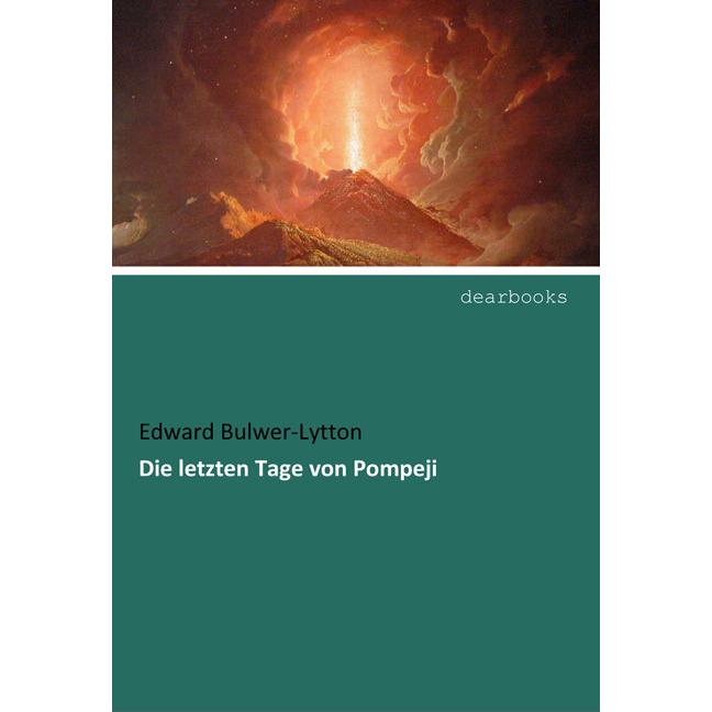 Die letzten Tage von Pompeji, Belletristik von Edward George Bulwer-Lytton