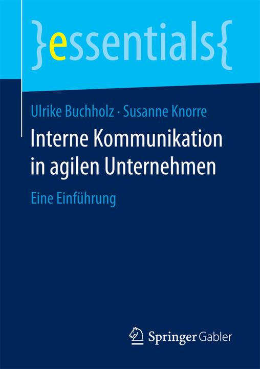 Produktbild Interne Kommunikation in agilen Unternehmen (Deutsch, Susanne Knorre, Ulrike Buchholz, 2017)
