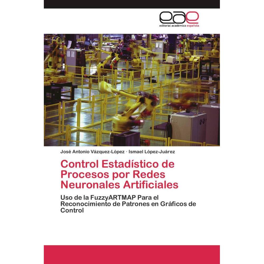 Control Estadístico de Procesos por Redes Neuronales Artificiales, Fachbücher von José Antonio Vázquez-López, Ismael Lóp...